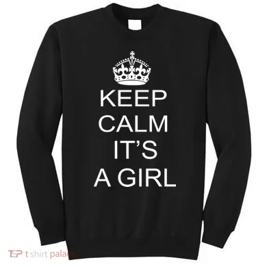 Keep Calm It's A Girl Sweatshirt