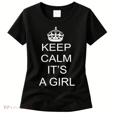 Keep Calm It's A Girl Women's T-Shirt