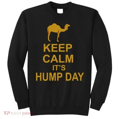Keep calm, it's hump day Sweatshirt