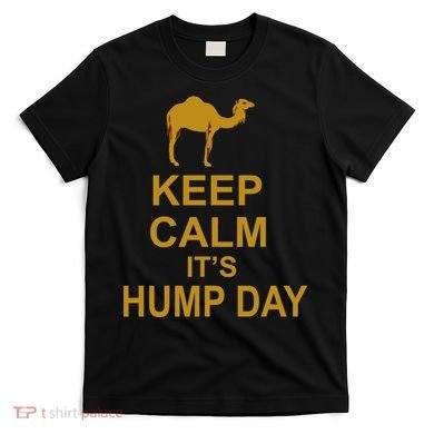 Keep calm, it's hump day T-Shirt
