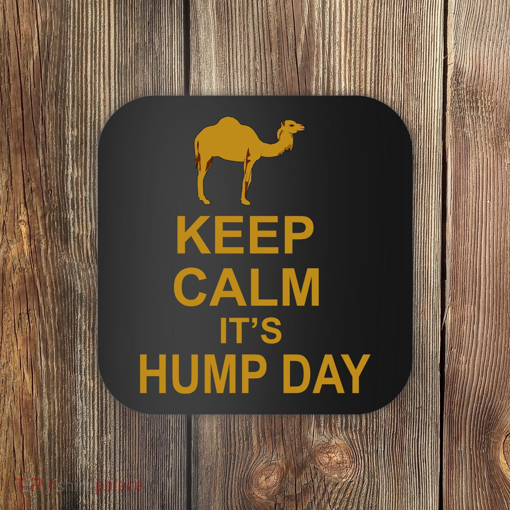 Keep calm, it's hump day Coaster