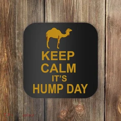 Keep calm, it's hump day Coaster