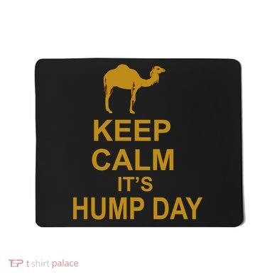 Keep calm, it's hump day Mousepad