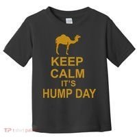 Keep calm, it's hump day Toddler T-Shirt thumb 0