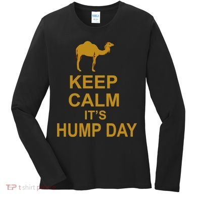 Keep calm, it's hump day Women's Long Sleeve Shirt