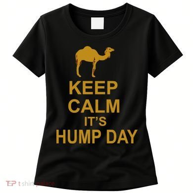 Keep calm, it's hump day Women's T-Shirt