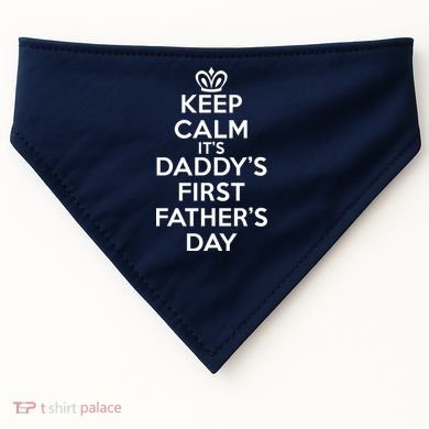 Keep Calm It's My Daddy's First Father's Day USA-Made Doggie Bandana