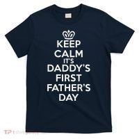 Keep Calm It's My Daddy's First Father's Day T-Shirt thumb 0