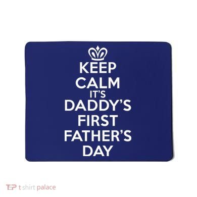 Keep Calm It's My Daddy's First Father's Day Mousepad