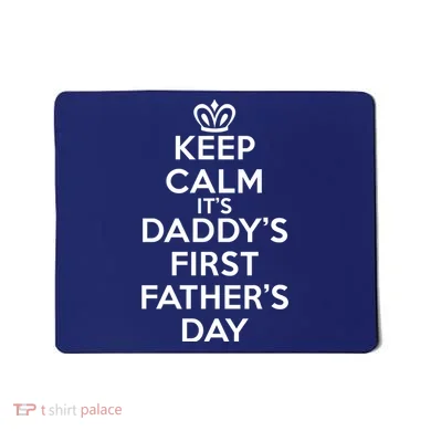 Keep Calm It's My Daddy's First Father's Day Mousepad