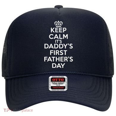 Keep Calm It's My Daddy's First Father's Day Hat