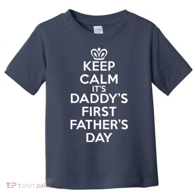 Keep Calm It's My Daddy's First Father's Day Toddler T-Shirt