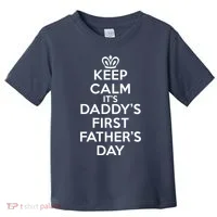 Keep Calm It's My Daddy's First Father's Day Toddler T-Shirt thumb 0