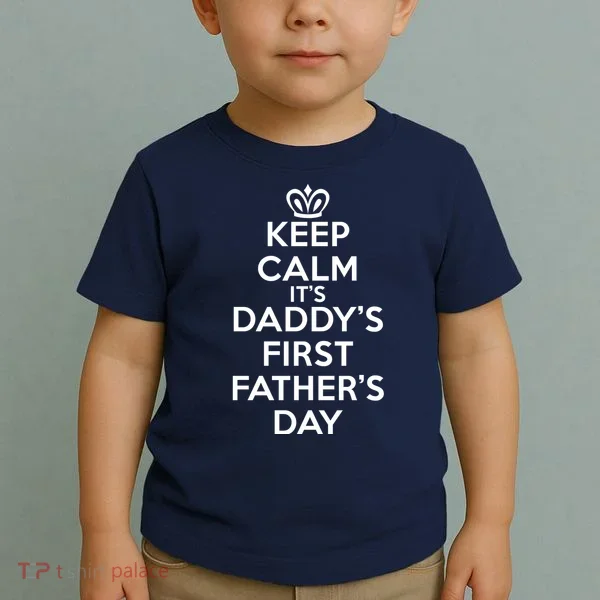 Keep Calm It's My Daddy's First Father's Day Toddler T-Shirt