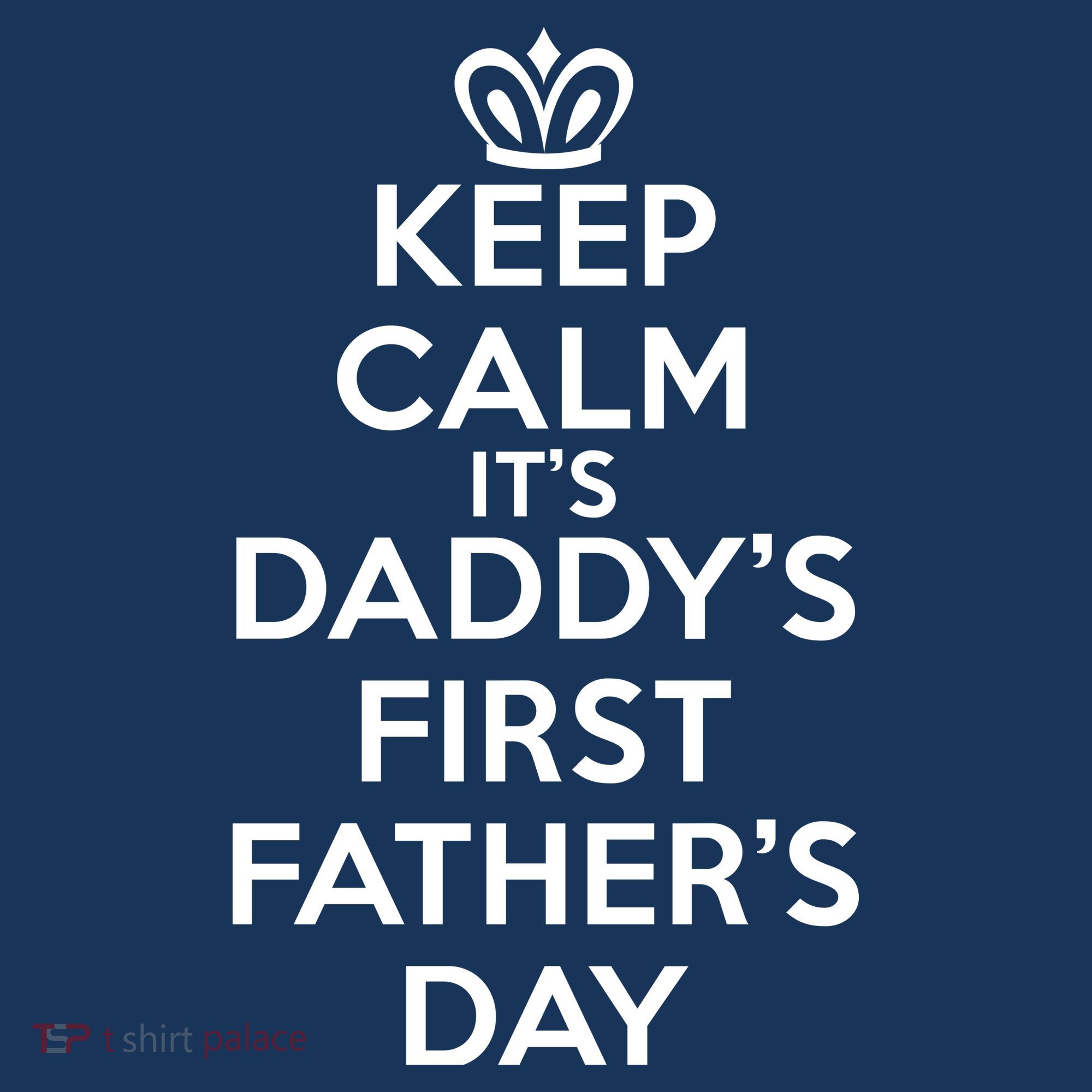 Keep Calm It's My Daddy's First Father's Day Women's T-Shirt