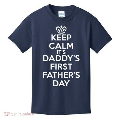 Keep Calm It's My Daddy's First Father's Day Kids T-Shirt