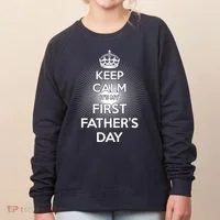 Keep Calm It's My First Father's Day Women's Sweatshirt thumb 0
