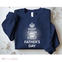 Keep Calm It's My First Father's Day Sweatshirt thumb 2