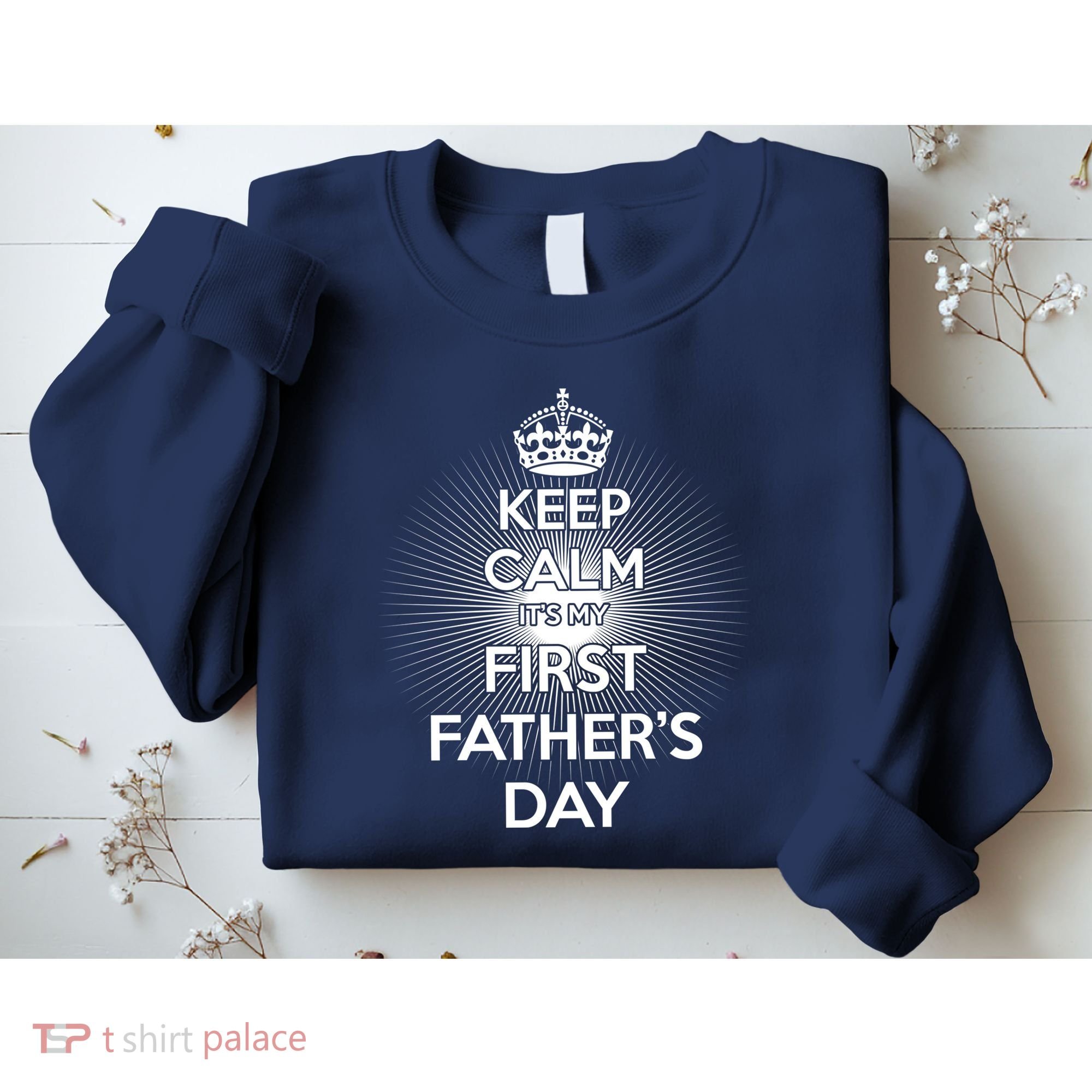 Keep Calm It's My First Father's Day Sweatshirt