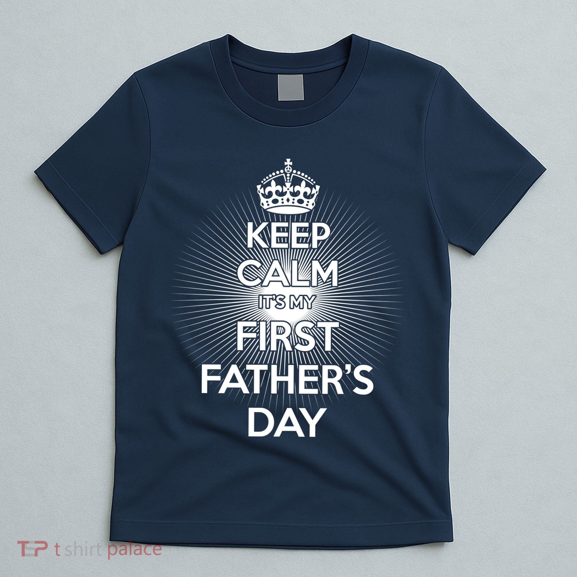 Keep Calm It's My First Father's Day T-Shirt