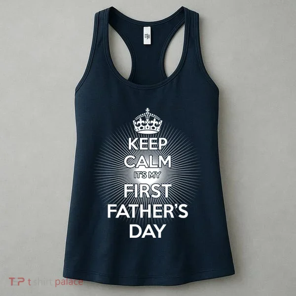 Keep Calm It's My First Father's Day Women's Tank Top