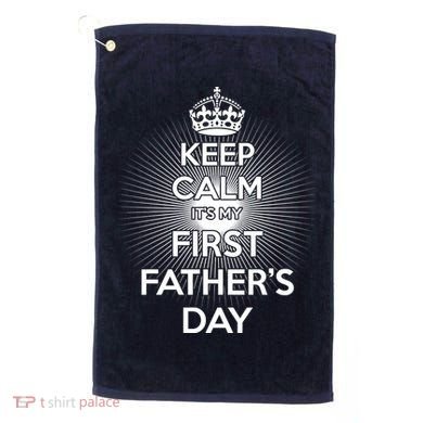 Keep Calm It's My First Father's Day Golf Towel