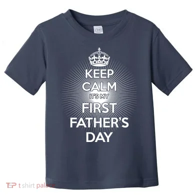 Keep Calm It's My First Father's Day Toddler T-Shirt