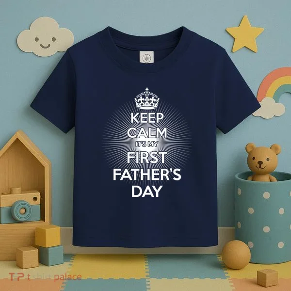 Keep Calm It's My First Father's Day Toddler T-Shirt
