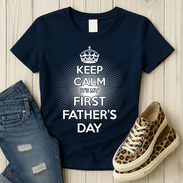 Keep Calm It's My First Father's Day Women's T-Shirt