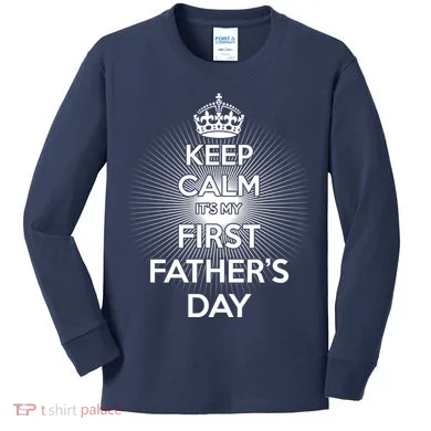 Keep Calm It's My First Father's Day Kids Long Sleeve Shirt