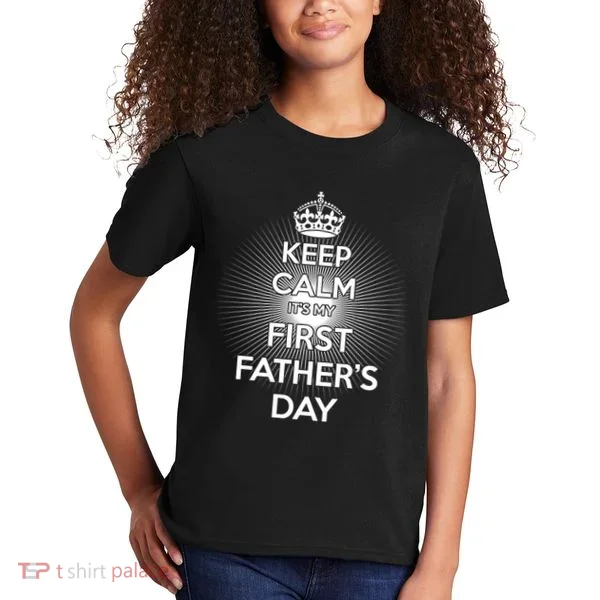Keep Calm It's My First Father's Day Kids T-Shirt