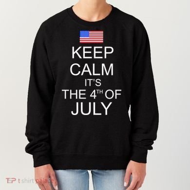 Keep Calm It's The 4th of July USA Flag Women's Sweatshirt