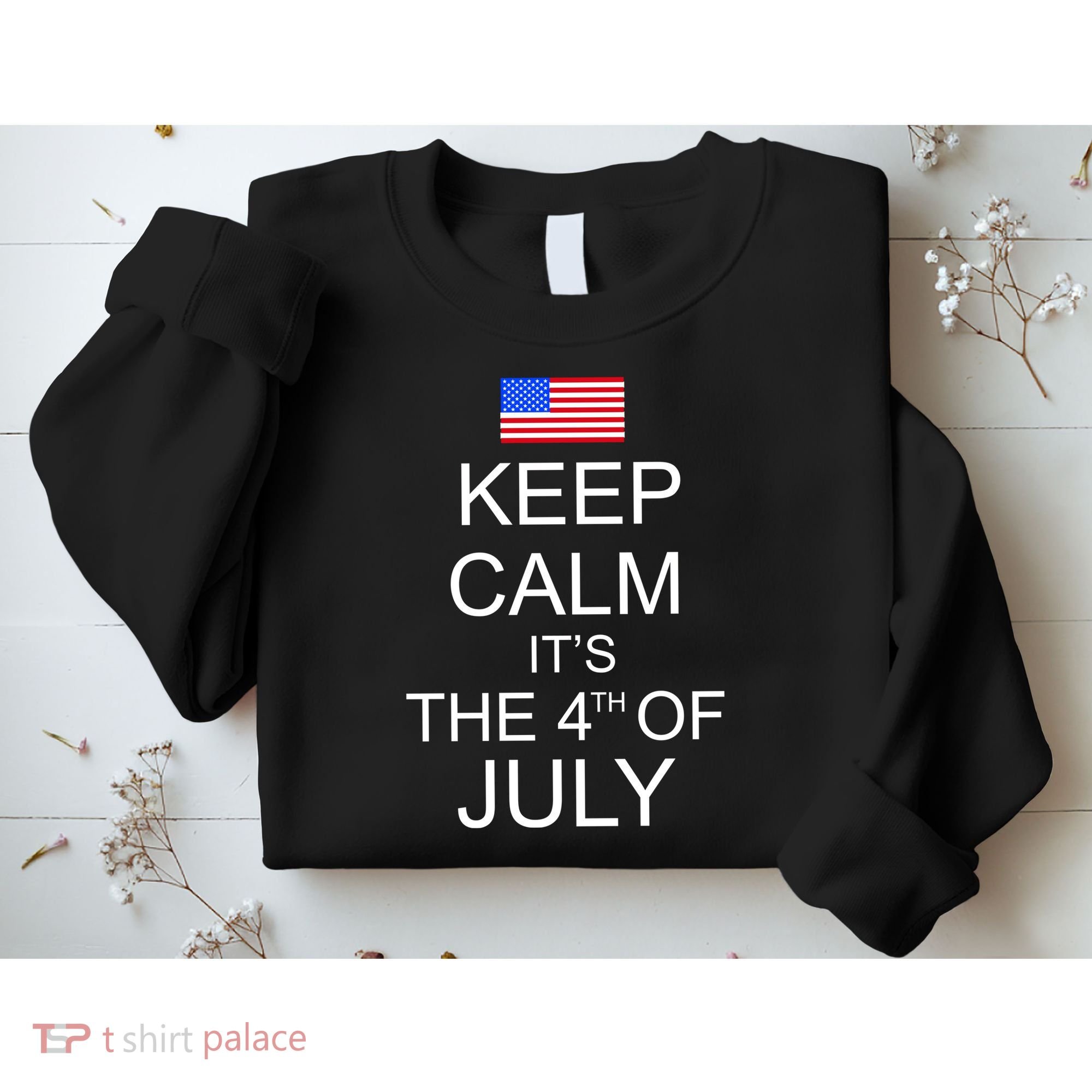 Keep Calm It's The 4th of July USA Flag Sweatshirt