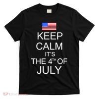 Keep Calm It's The 4th of July USA Flag T-Shirt thumb 0