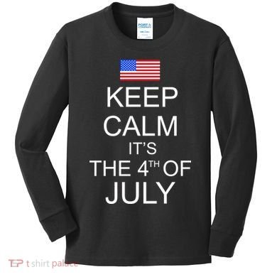Keep Calm It's The 4th of July USA Flag Kids Long Sleeve Shirt