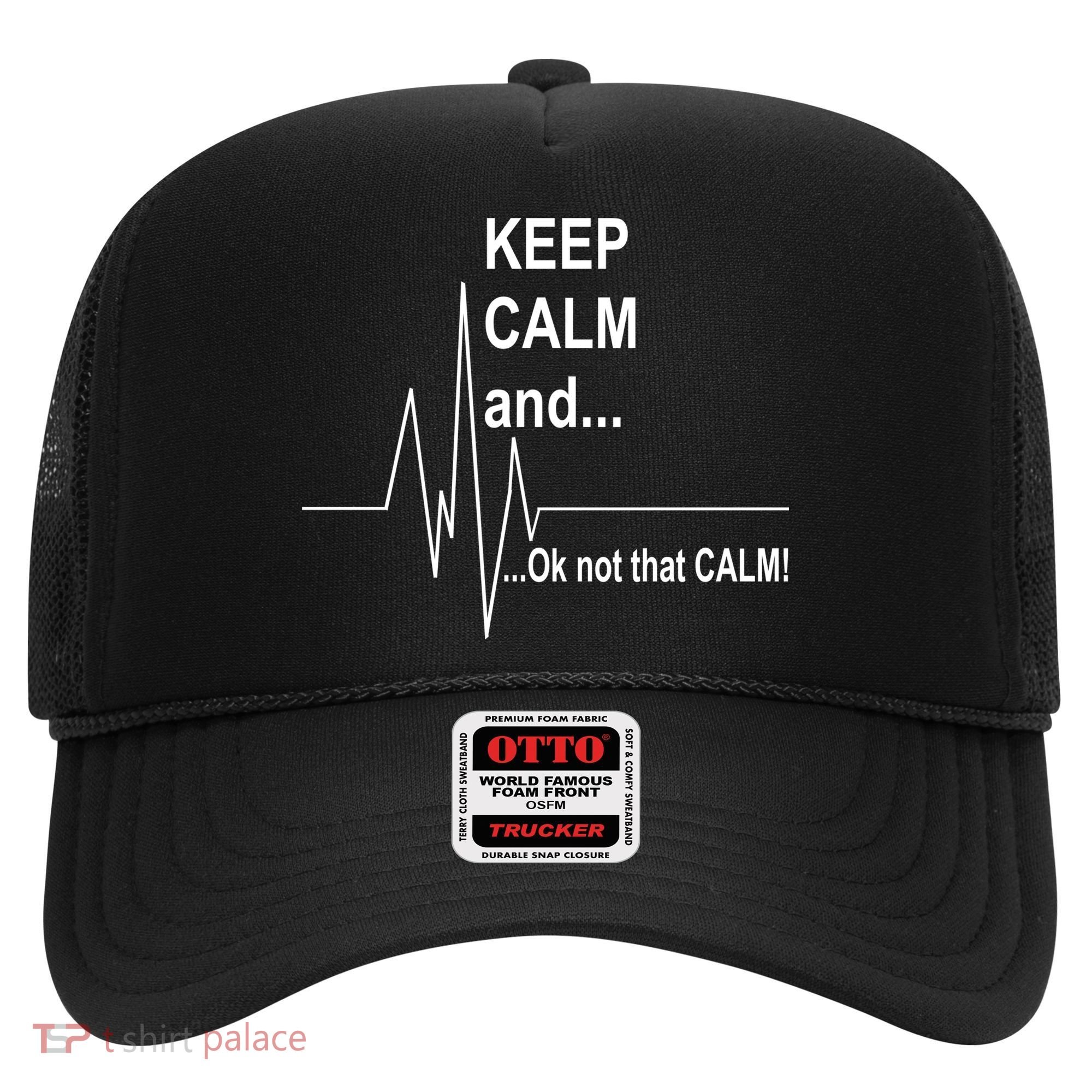 Keep calm Ok Not that calm Hat