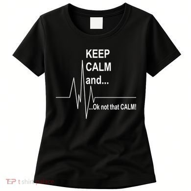 Keep calm Ok Not that calm Women's T-Shirt