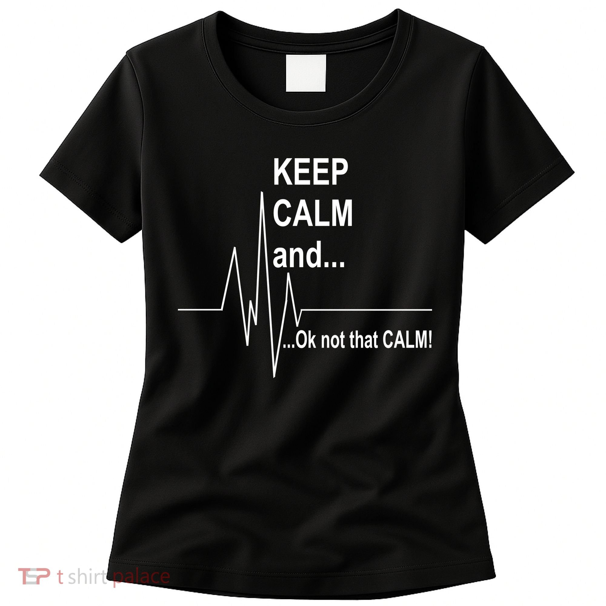 Keep calm Ok Not that calm Women's T-Shirt