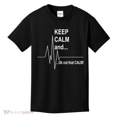 Keep calm Ok Not that calm Kids T-Shirt
