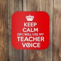 Keep Calm Or I Will Use My Teacher Voice Coaster thumb 0