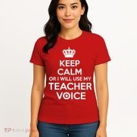 Keep Calm Or I Will Use My Teacher Voice Women's T-Shirt thumb 4