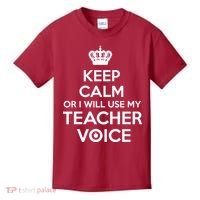 Keep Calm Or I Will Use My Teacher Voice Kids T-Shirt thumb 0