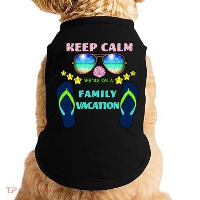 Keep Calm We're On A Family Vacation Doggie Tank