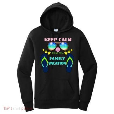 Keep Calm We're On A Family Vacation Women's Hoodie