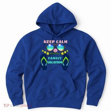Keep Calm We're On A Family Vacation Hoodie