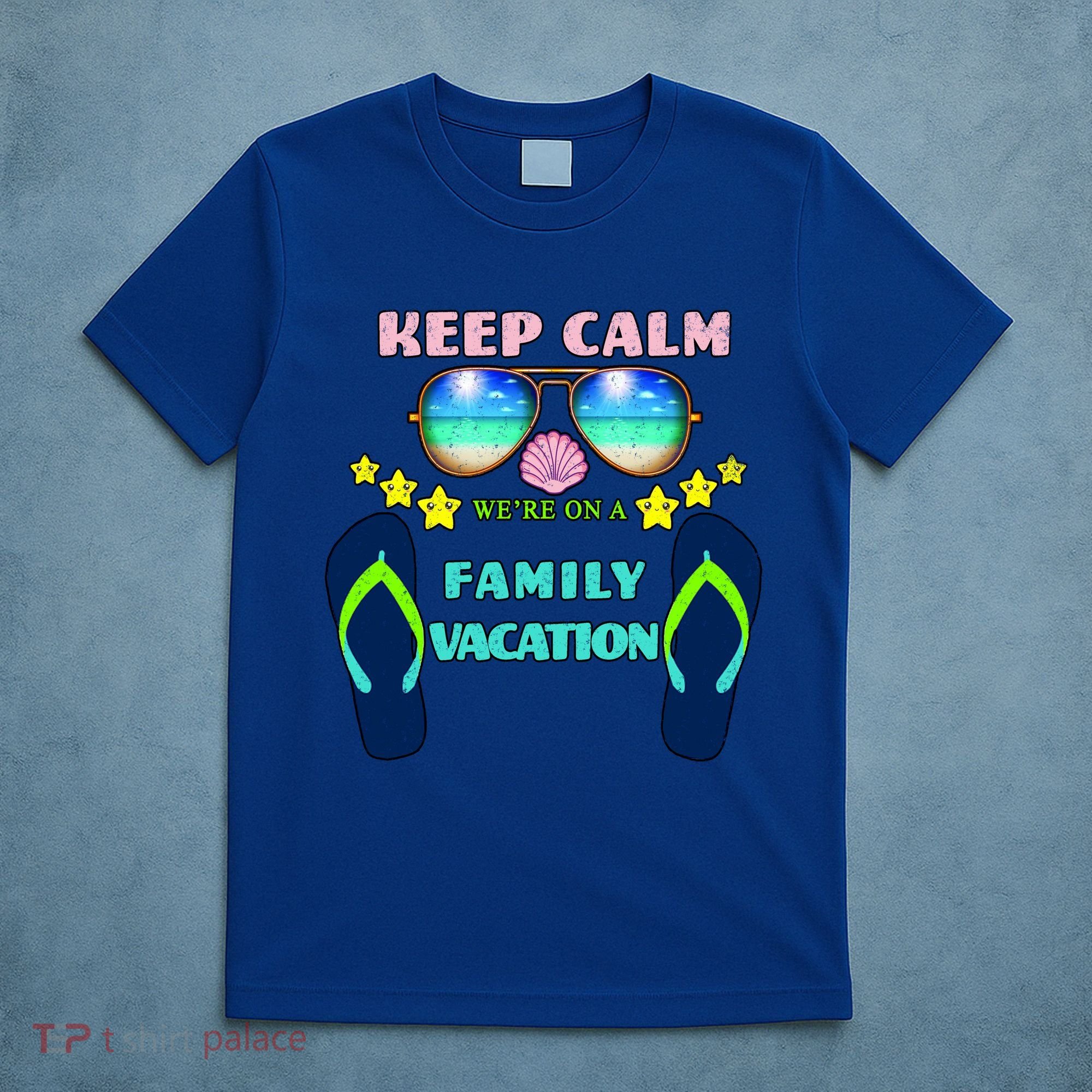 Keep Calm We're On A Family Vacation T-Shirt