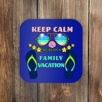 Keep Calm We're On A Family Vacation Coaster thumb 0