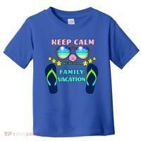 Keep Calm We're On A Family Vacation Toddler T-Shirt thumb 0