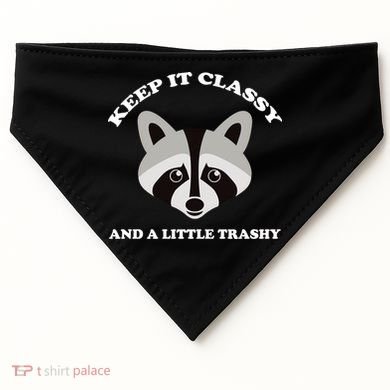 Keep It Classy And A Little Trashy USA-Made Doggie Bandana