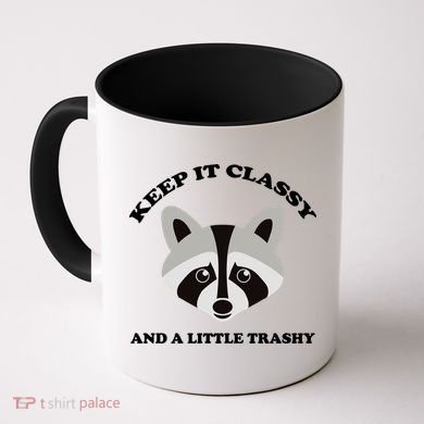 Keep It Classy And A Little Trashy Coffee Mug